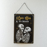 LOVE YOU TO DEATH HANGING SIGN C/36